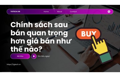 Chính sách sau bán quan trọng hơn giá bán như thế nào? | Chiến lược tăng trưởng bền vững
