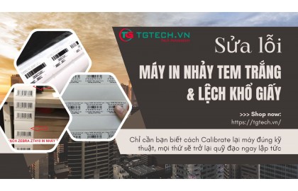 Sửa lỗi máy in mã vạch nhảy tem trắng, lệch khổ giấy