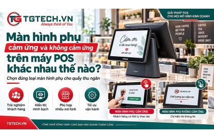 Màn Hình Phụ Cảm Ứng Và Không Cảm Ứng Trên Máy POS Khác Nhau Thế Nào?