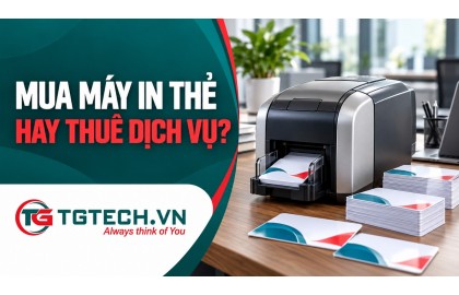 Nên Mua Máy In Thẻ Hay Thuê Dịch Vụ In Thẻ?