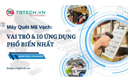 Máy quét mã vạch dùng để làm gì? 10 ứng dụng phổ biến trong doanh nghiệp