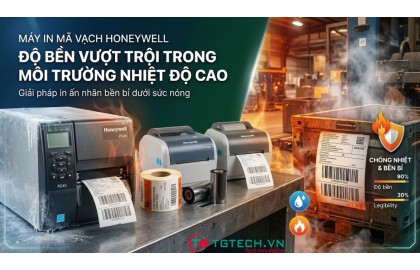 Máy in mã vạch Honeywell - Độ bền vượt trội trong môi trường nhiệt độ cao