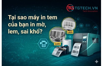 Tại sao máy in tem của bạn in mờ, lem, sai khổ?